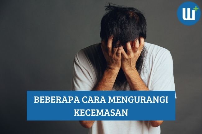 Beberapa Cara Mengurangi Kecemasan